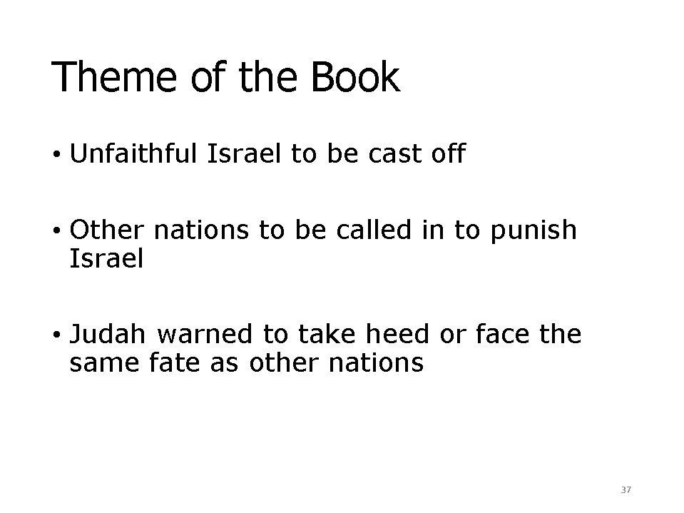 Theme of the Book • Unfaithful Israel to be cast off • Other nations