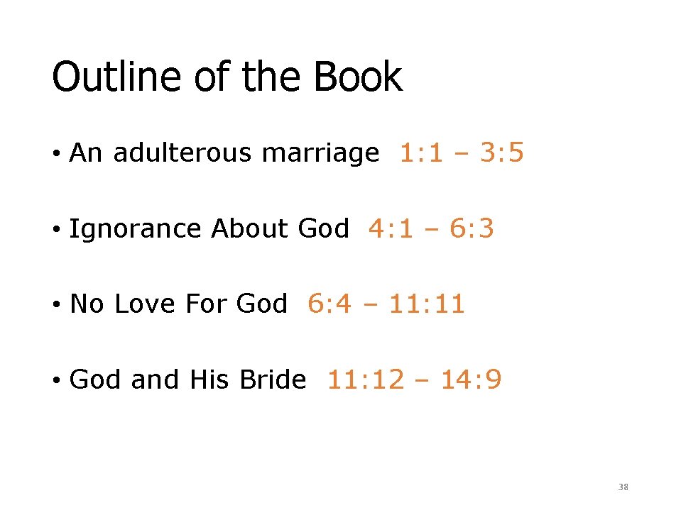 Outline of the Book • An adulterous marriage 1: 1 – 3: 5 •