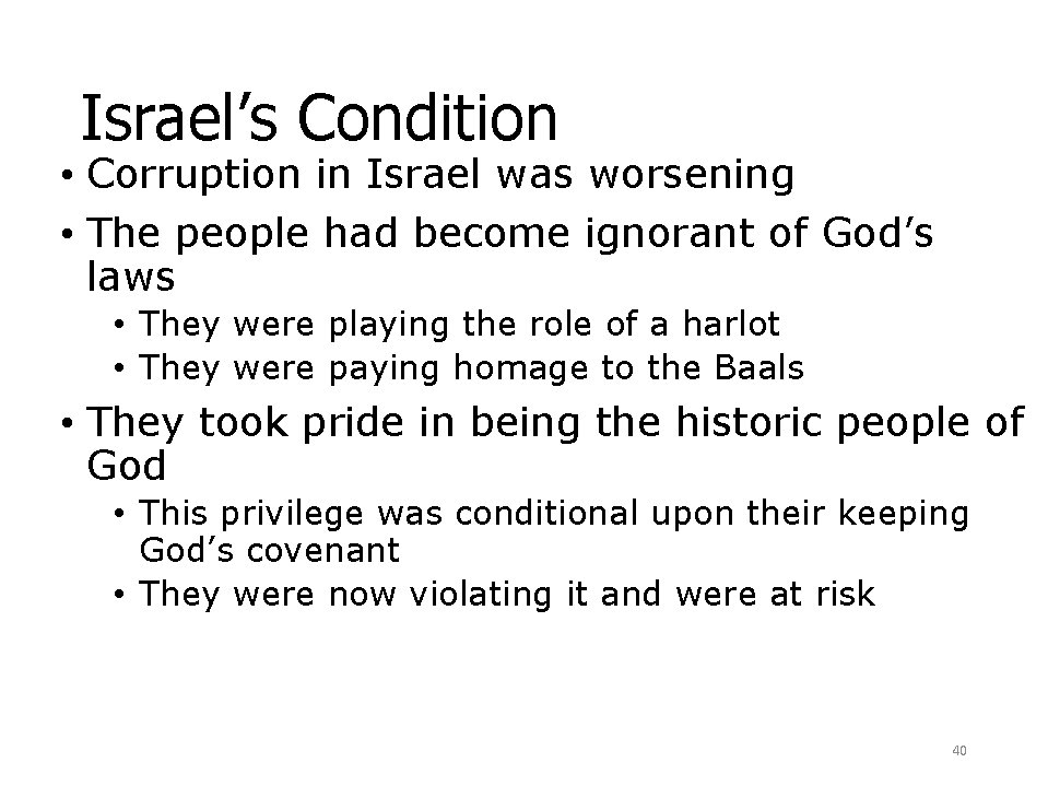 Israel’s Condition • Corruption in Israel was worsening • The people had become ignorant