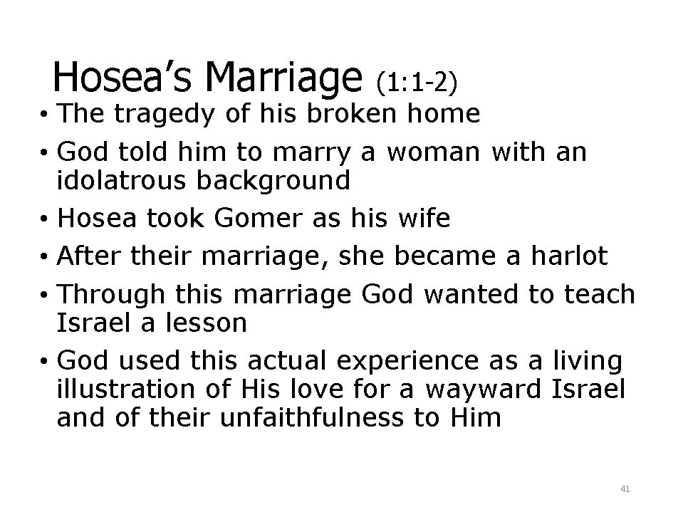 Hosea’s Marriage (1: 1 -2) • The tragedy of his broken home • God