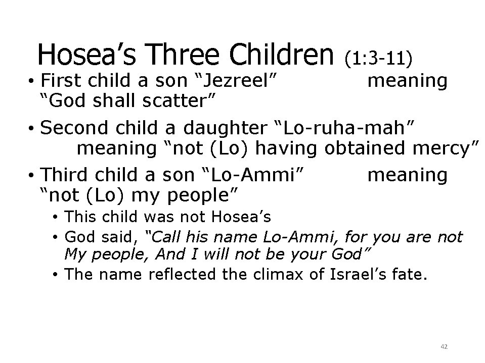 Hosea’s Three Children (1: 3 -11) meaning • First child a son “Jezreel” “God