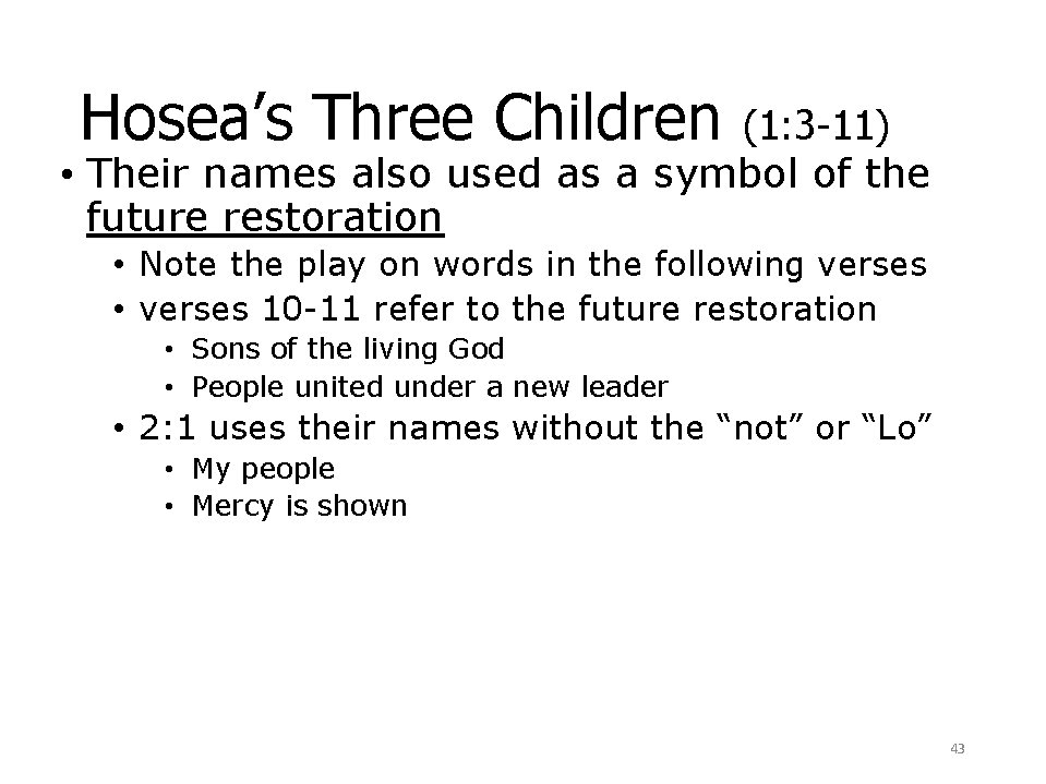 Hosea’s Three Children (1: 3 -11) • Their names also used as a symbol