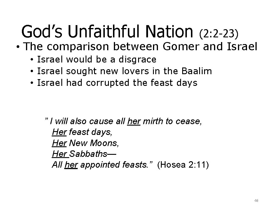 God’s Unfaithful Nation (2: 2 -23) • The comparison between Gomer and Israel •