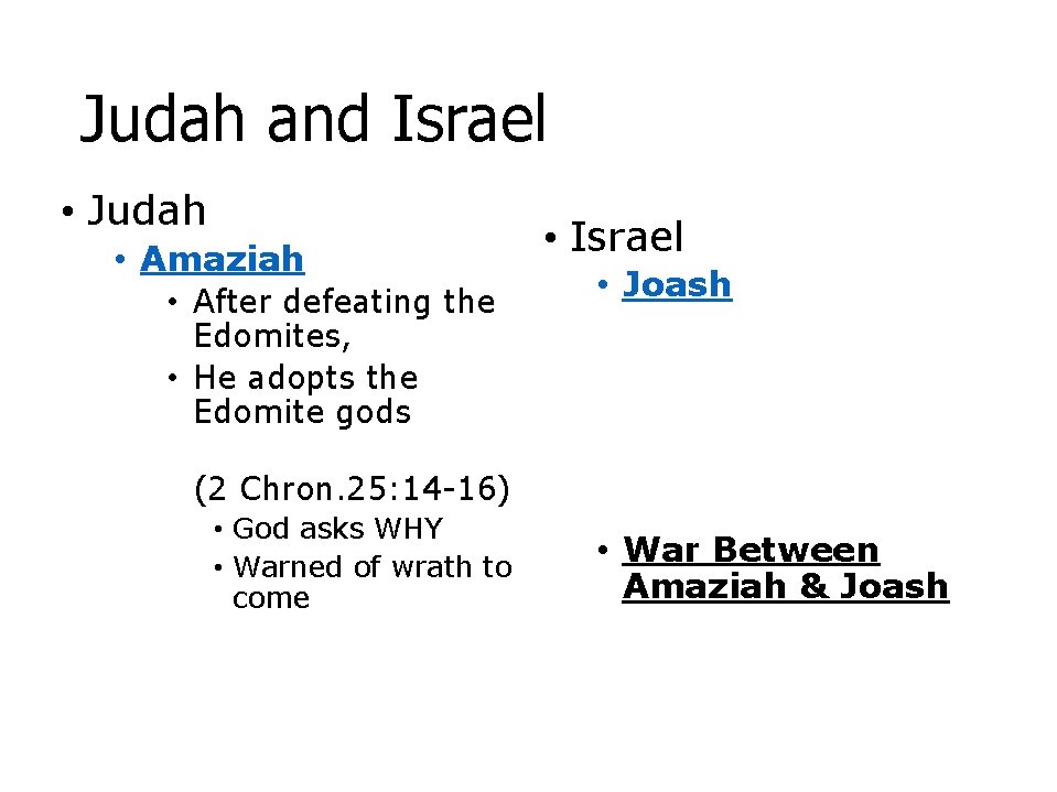 Judah and Israel • Judah • Amaziah • After defeating the Edomites, • He