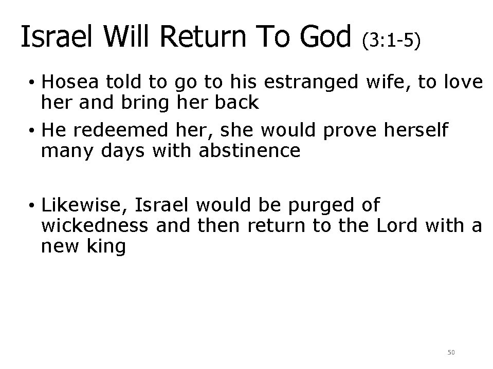 Israel Will Return To God (3: 1 -5) • Hosea told to go to