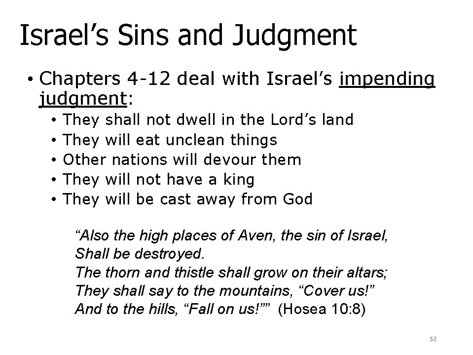 Israel’s Sins and Judgment • Chapters 4 -12 deal with Israel’s impending judgment: •