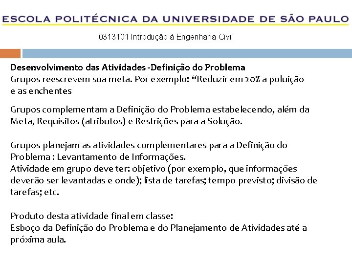 0313101 Introdução à Engenharia Civil Desenvolvimento das Atividades -Definição do Problema Grupos reescrevem sua