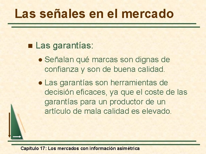 Las señales en el mercado n Las garantías: l Señalan qué marcas son dignas