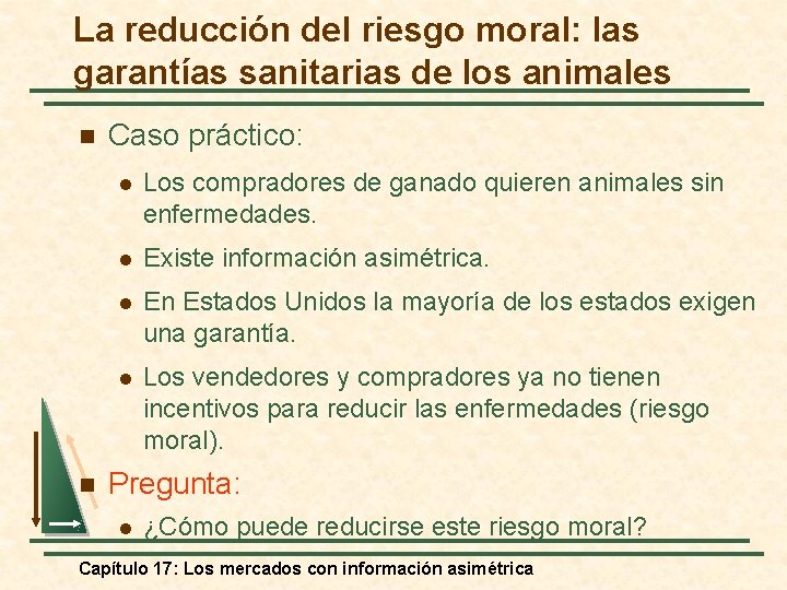 La reducción del riesgo moral: las garantías sanitarias de los animales n n Caso