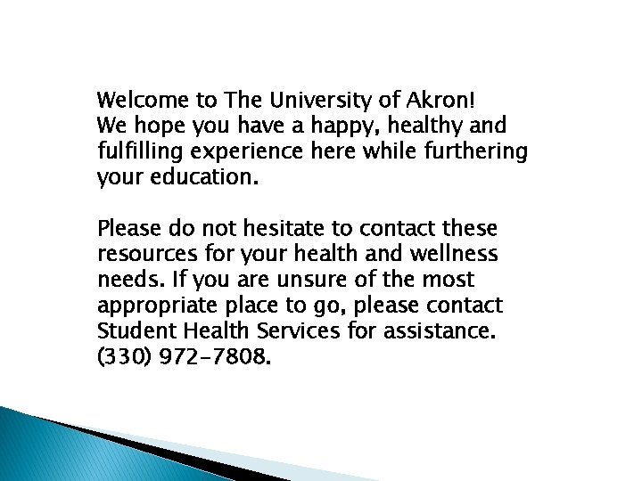 Welcome to The University of Akron! We hope you have a happy, healthy and