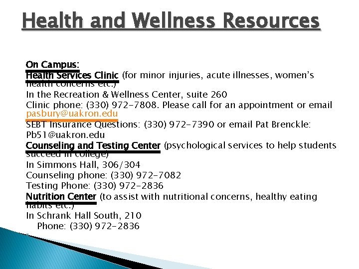 Health and Wellness Resources On Campus: Health Services Clinic (for minor injuries, acute illnesses,