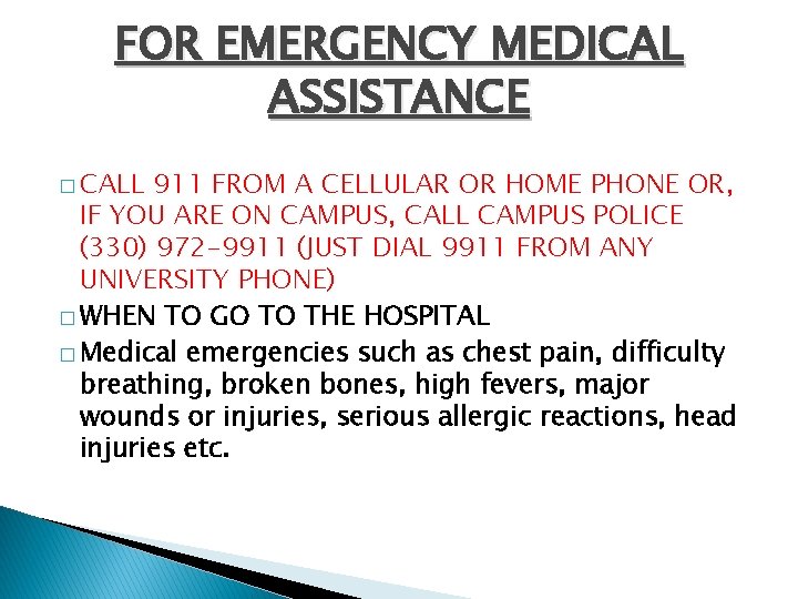 FOR EMERGENCY MEDICAL ASSISTANCE � CALL 911 FROM A CELLULAR OR HOME PHONE OR,