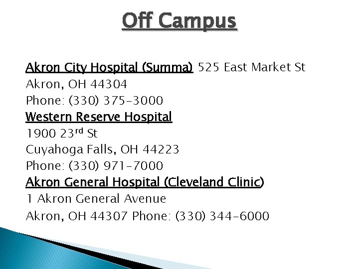 Off Campus Akron City Hospital (Summa) 525 East Market St Akron, OH 44304 Phone: