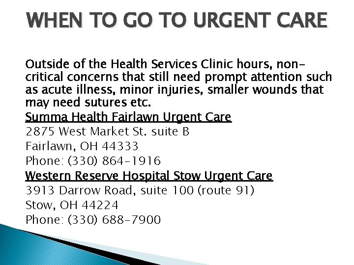 WHEN TO GO TO URGENT CARE Outside of the Health Services Clinic hours, noncritical