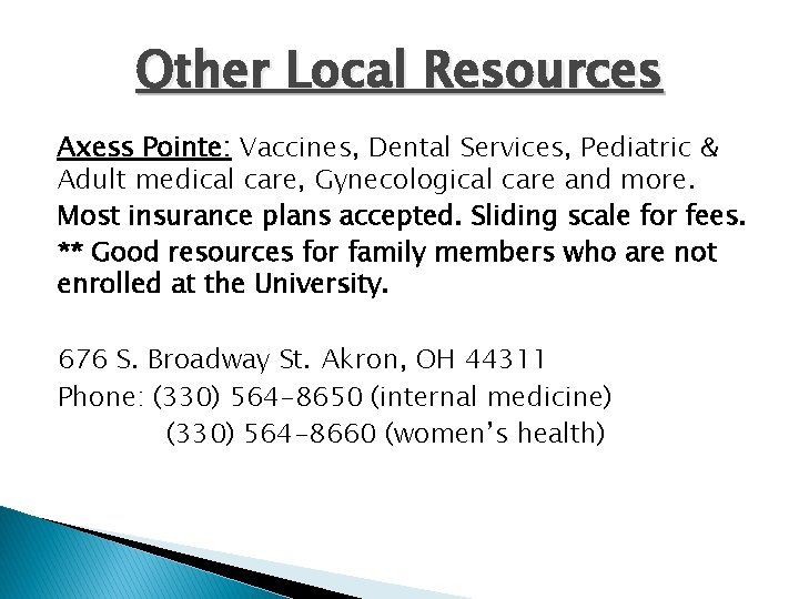 Other Local Resources Axess Pointe: Vaccines, Dental Services, Pediatric & Adult medical care, Gynecological
