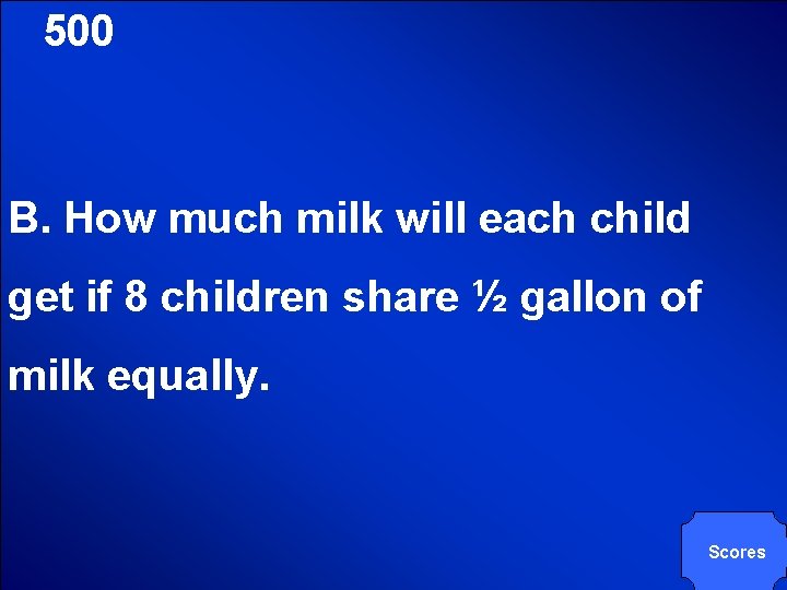 © Mark E. Damon - All Rights Reserved 500 B. How much milk will