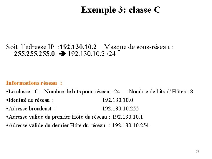 Exemple 3: classe C Soit l’adresse IP : 192. 130. 10. 2 Masque de