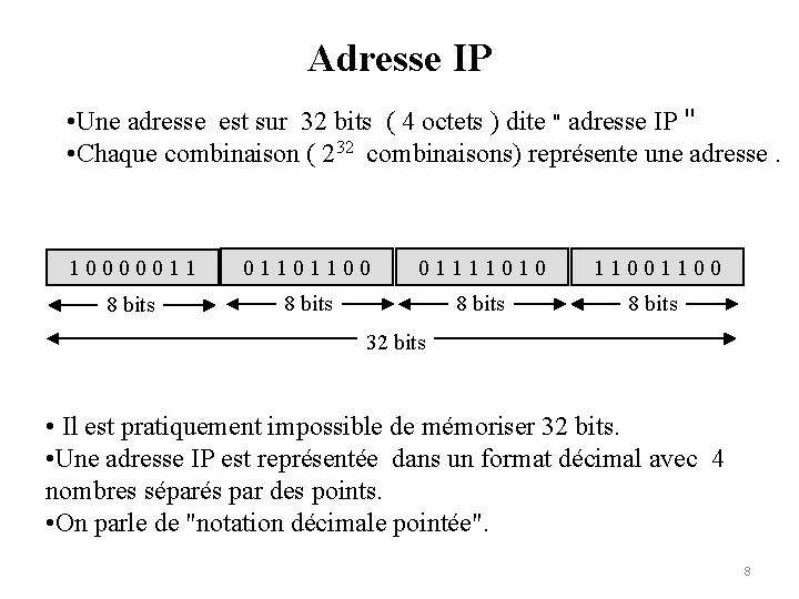 Adresse IP • Une adresse est sur 32 bits ( 4 octets ) dite