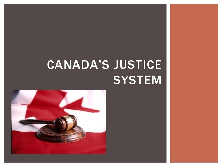 CANADA’S JUSTICE SYSTEM 