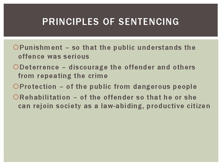 PRINCIPLES OF SENTENCING Punishment – so that the public understands the offence was serious