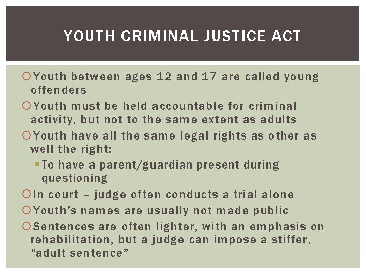 YOUTH CRIMINAL JUSTICE ACT Youth between ages 12 and 17 are called young offenders