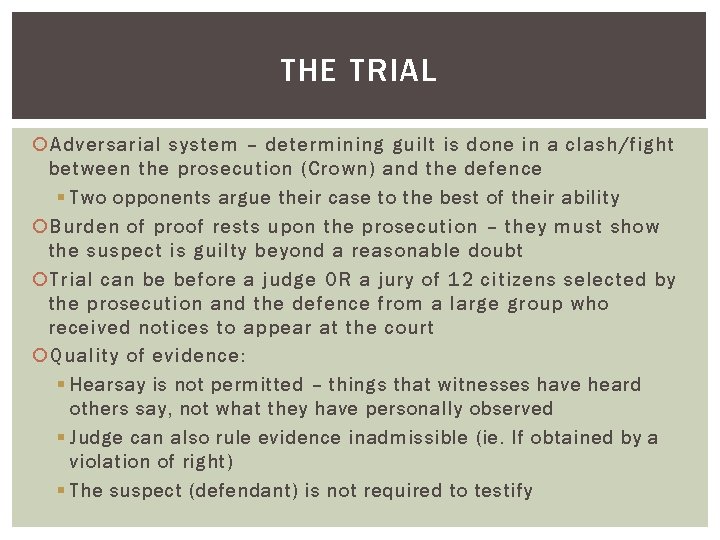 THE TRIAL Adversarial system – determining guilt is done in a clash/fight between the