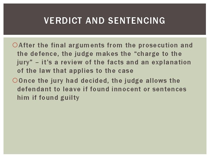 VERDICT AND SENTENCING After the final arguments from the prosecution and the defence, the