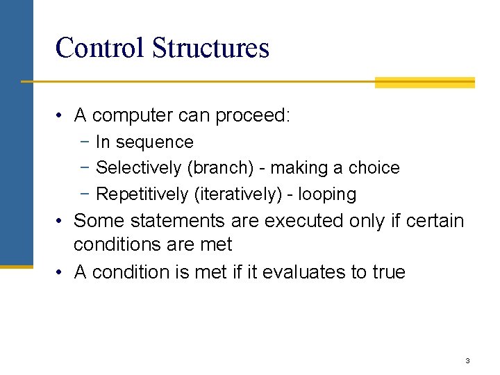 Control Structures • A computer can proceed: − In sequence − Selectively (branch) - Control Structures • A computer can proceed: − In sequence − Selectively (branch) -