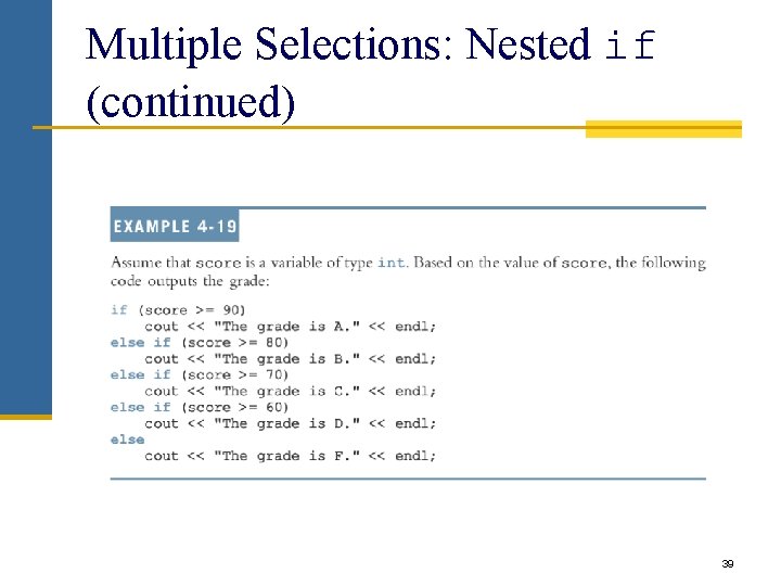 Multiple Selections: Nested if (continued) 39 Multiple Selections: Nested if (continued) 39