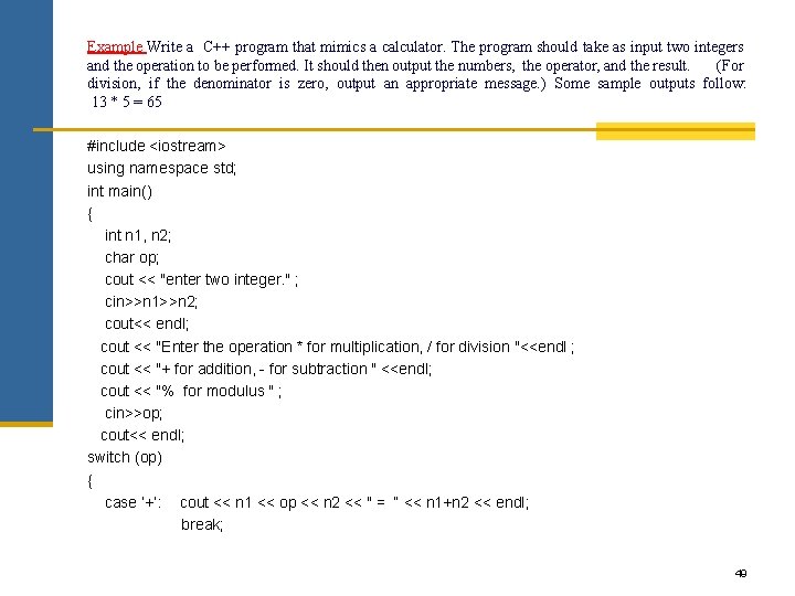 Example Write a C++ program that mimics a calculator. The program should take as Example Write a C++ program that mimics a calculator. The program should take as