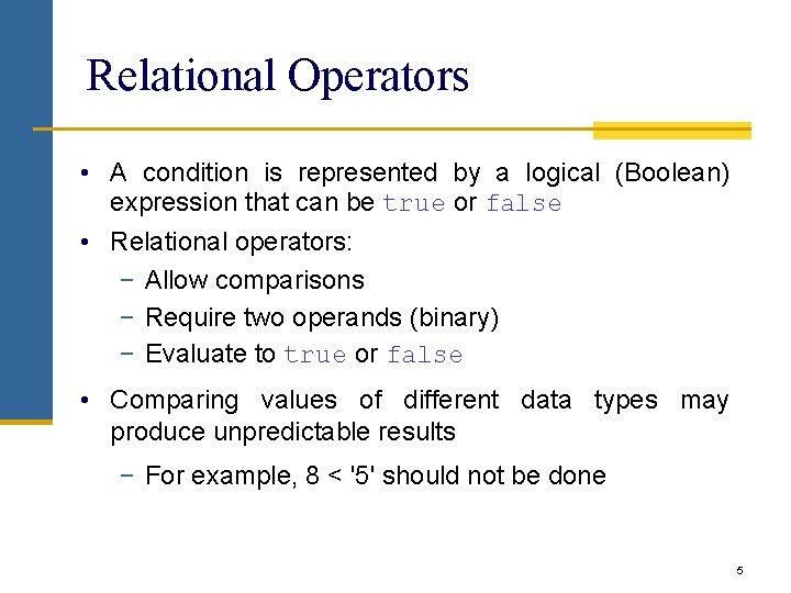 Relational Operators • A condition is represented by a logical (Boolean) expression that can Relational Operators • A condition is represented by a logical (Boolean) expression that can