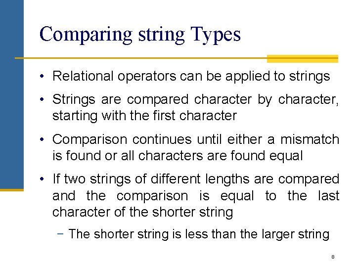 Comparing string Types • Relational operators can be applied to strings • Strings are Comparing string Types • Relational operators can be applied to strings • Strings are