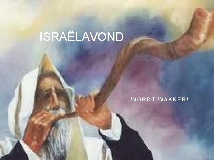 ISRAËLAVOND WORDT WAKKER! 