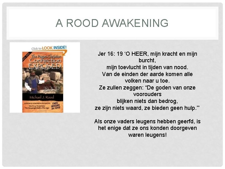 A ROOD AWAKENING Jer 16: 19 ‘O HEER, mijn kracht en mijn burcht, mijn