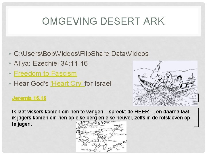 OMGEVING DESERT ARK • • C: UsersBobVideosFlip. Share DataVideos Aliya: Ezechiël 34: 11 -16