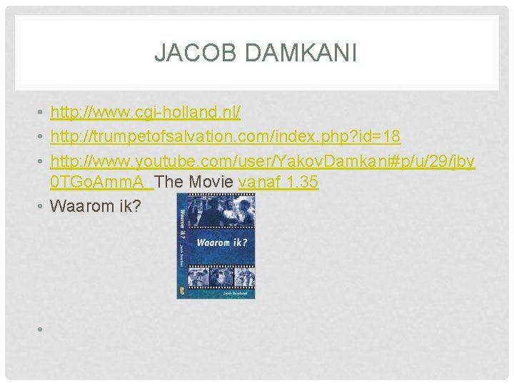 JACOB DAMKANI • http: //www. cgi-holland. nl/ • http: //trumpetofsalvation. com/index. php? id=18 •