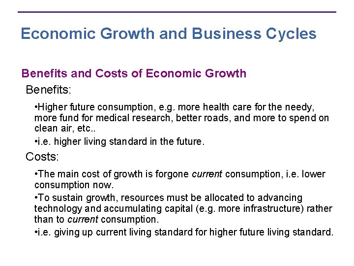 Economic Growth and Business Cycles Benefits and Costs of Economic Growth Benefits: • Higher