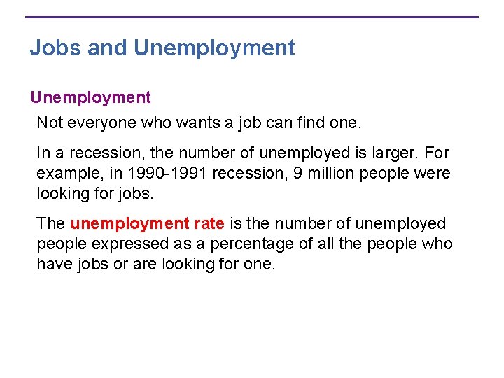 Jobs and Unemployment Not everyone who wants a job can find one. In a