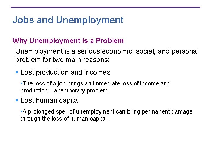 Jobs and Unemployment Why Unemployment Is a Problem Unemployment is a serious economic, social,