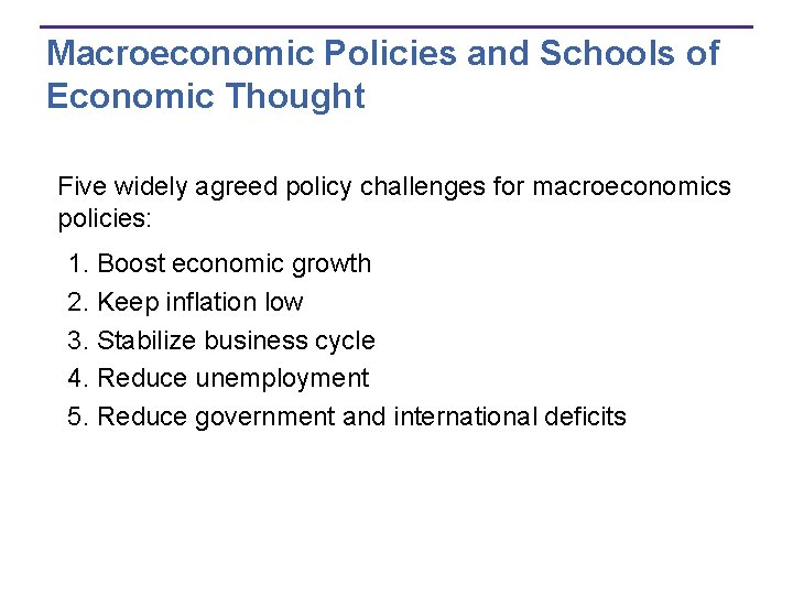 Macroeconomic Policies and Schools of Economic Thought Five widely agreed policy challenges for macroeconomics