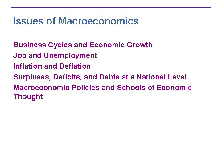 Issues of Macroeconomics Business Cycles and Economic Growth Job and Unemployment Inflation and Deflation