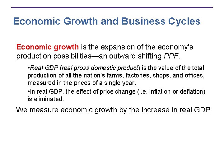 Economic Growth and Business Cycles Economic growth is the expansion of the economy’s production