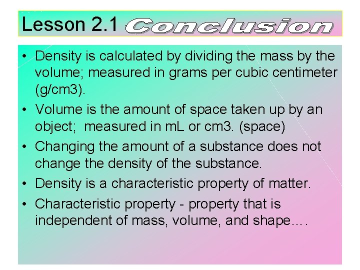 Lesson 2. 1 • Density is calculated by dividing the mass by the volume;