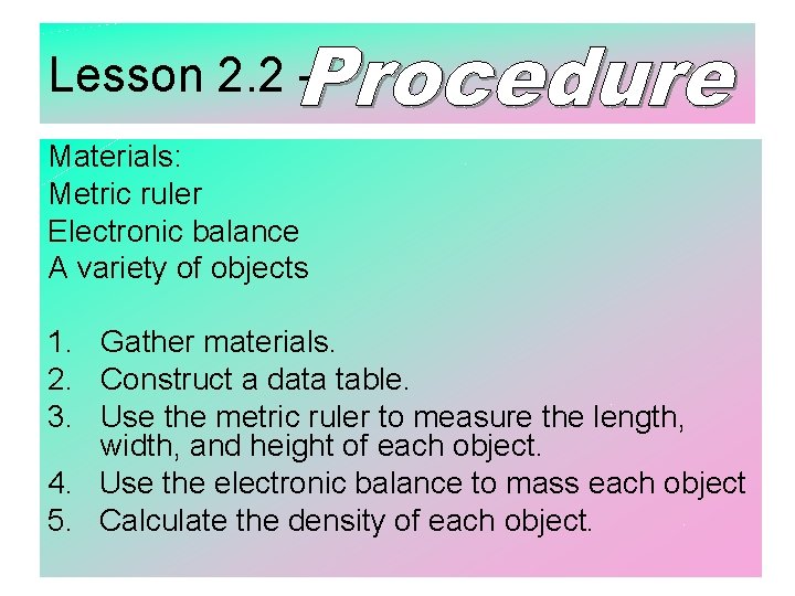 Lesson 2. 2 – Materials: Metric ruler Electronic balance A variety of objects 1.