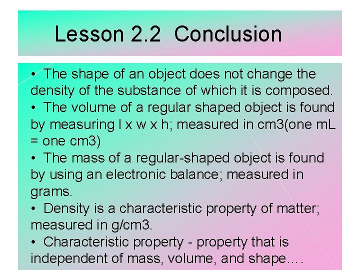 Lesson 2. 2 Conclusion • The shape of an object does not change the