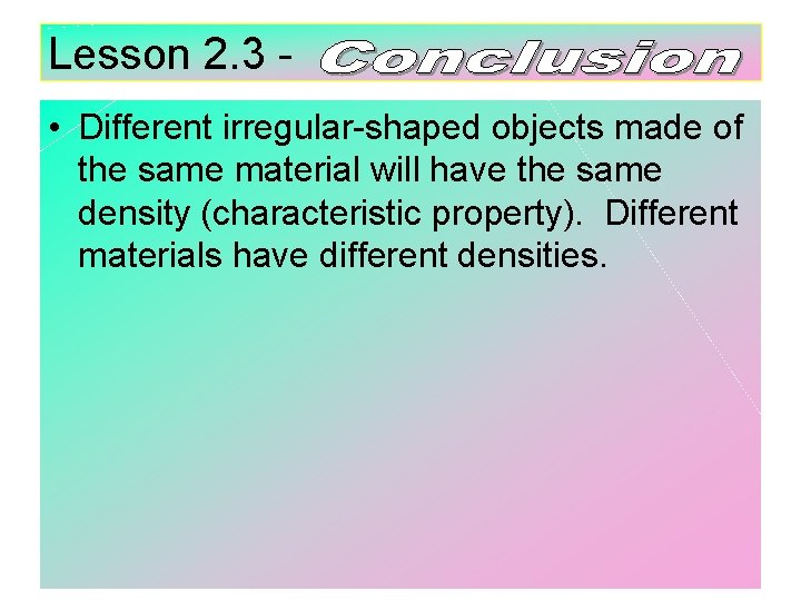 Lesson 2. 3 • Different irregular-shaped objects made of the same material will have