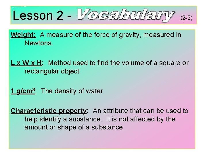 Lesson 2 - (2 -2) Weight: A measure of the force of gravity, measured