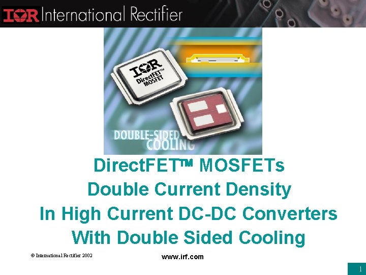 Direct. FET MOSFETs Double Current Density In High Current DC-DC Converters With Double Sided