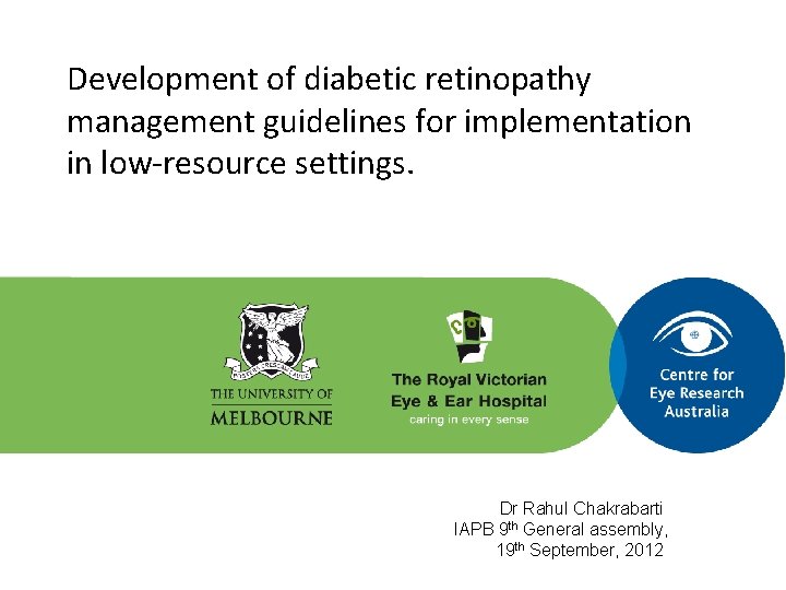 Development of diabetic retinopathy management guidelines for implementation in low-resource settings. Dr Rahul Chakrabarti