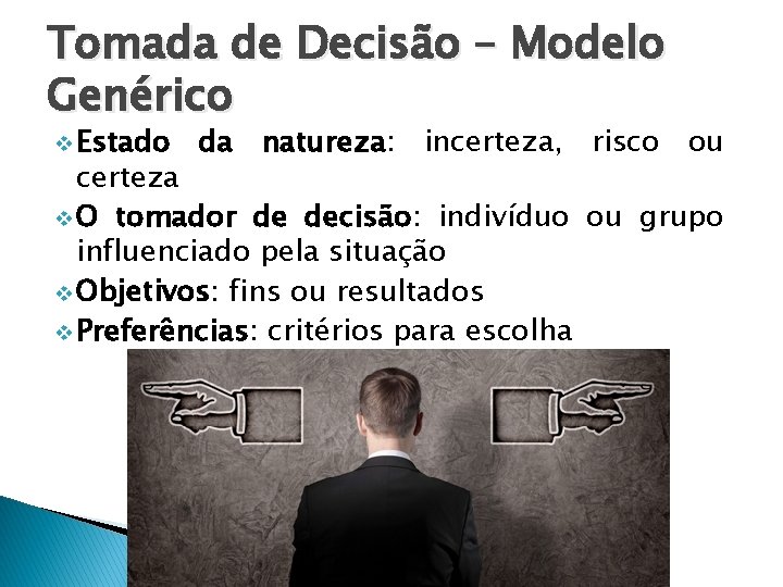 Tomada de Decisão – Modelo Genérico v Estado da natureza: incerteza, risco ou certeza